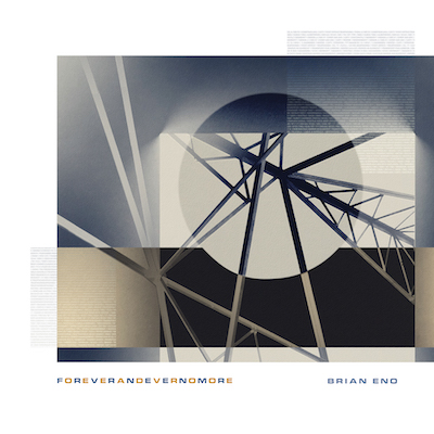 Brian Eno - Revue 'FOREVERANDEVERNOMORE' : méditations existentielles du maître